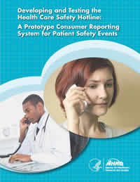 Cover image for Developing and Testing the Health Care Safety Hotline: A Prototype Consumer Reporting System for Patient Safety Events