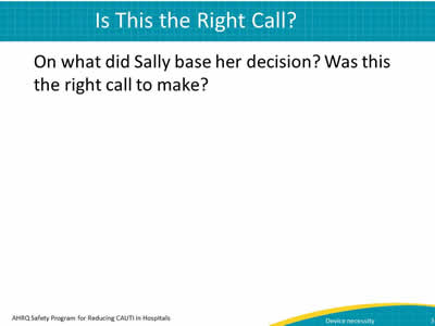 Is This the Right Call?  On what did Sally base her decision? Was this the right call to make?