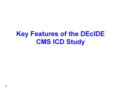Key Features of the DEcIDE: CMS ICD Study