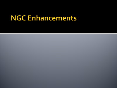 NGC Enhancements