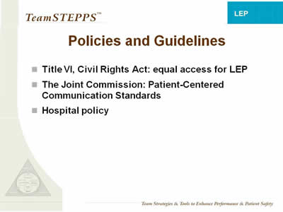 Text: Title VI, Civil Rights Act: equal access for LEP; The Joint Commission: Patient-Centered Communication Standards; Hospital policy.