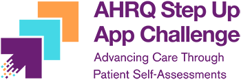 AHRQ Step Up App Challenge: Advancing Care Through Patient Self-Assessments