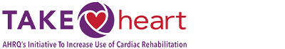 TAKEheart: AHRQ's Initiative To Increase Use of Cardiac Rehabilitation