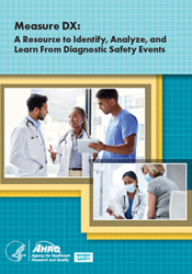 Measure Dx: A Resource To Identify, Analyze, and Learn From Diagnostic Safety Events