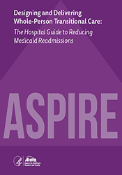 Designing and Delivering Whole-Person Transitional Care: The Hospital Guide to Reducing Medicaid Readmissions