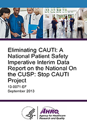 Eliminating CAUTI: A National Patient Safety Imperative Interim Data Report on the National On the CUSP: Stop CAUTI Project