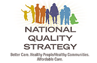 National Quality Strategy. Better Care. Healthy People/Healthy Communities. Affordable Care.