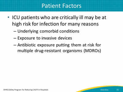 ICU patients who are critically ill may be at high risk for infection for many reasons.