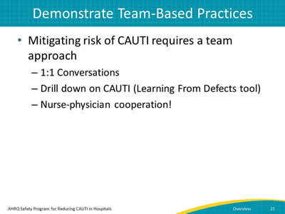 Mitigating risk of CAUTI requires a team approach: 1:1 conversations, drill down on CAUTI (Learning from Defects tool), and nurse-physician cooperation.
