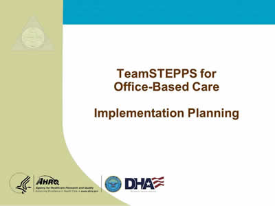 TeamSTEPPS for Office-Based Care: Implementation Planning.