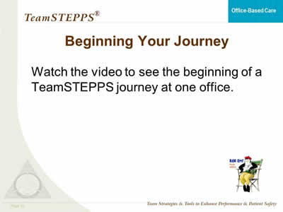 Watch the video to see the beginning of a TeamSTEPPS journey at one office.
