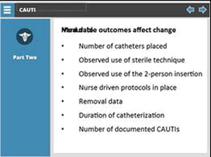 Measurable outcomes affect change: number of catheters placed, observed use of sterile technique, observed use of the two-person insertion, nurse driven protocols in place, removal data, duration of catheterization, number of documented CAUTIs.