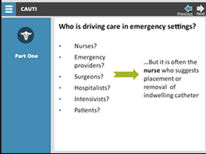 Who is drivng care in emergency settings? Bulleted list: Nurses? Emergency providers? Surgeons? Hospitalists? Intensivists? Patients? Green arrow pointing right from list to sentence "but it is often the nurse who suggests placement or removal of indwelling catheter".