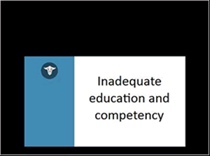 Inadequate education and competency