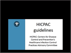HICPAC guidelines. HICPAC: Centers for Disease Control and Prevention's Healthcare Infection Control Practices Advisory Committee.
