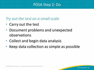 Try out the test on a small scale: Carry out the test. Document problems and unexpected observations. Collect and begin data analysis. Keep data collection as simple as possible.