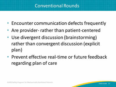 Encounter communication defects frequently. Are provider- rather than patient-centered. Use divergent discussion (brainstorming) rather than convergent discussion (explicit plan). Prevent effective real-time or future feedback regarding plan of care.
