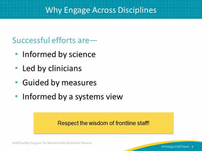 Successful efforts are: Informed by science. Led by clinicians. Guided by measures. Informed by a systems view. Respect the wisdom of frontline staff!
