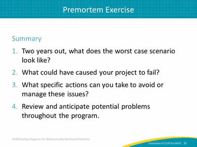 Summary: Two years out, what does the worst case scenario look like? What could have caused your project to fail? What specific actions can you take to avoid or manage these issues? Review and anticipate potential problems throughout the program.