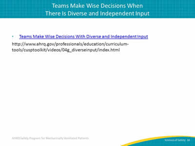 Teams Make Wise Decisions With Diverse and Independent Input - http://www.ahrq.gov/professionals/education/curriculum-tools/cusptoolkit/videos/04g_diverseinput/index.html