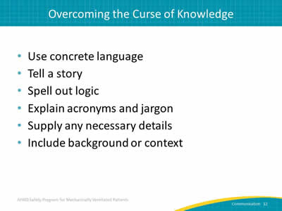 Use concrete language. Tell a story. Spell out logic. Explain acronyms and jargon. Supply any necessary details. Include background or context.