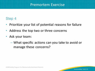 Step 4: Prioritize your list of potential reasons for failure. Address the top two or three concerns. Ask your team: What specific actions can you take to avoid or manage these concerns?