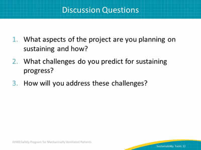 1. What aspects of the project are you planning on sustaining and how? 2. What challenges do you predict for sustaining progress? 3. How will you address these challenges?