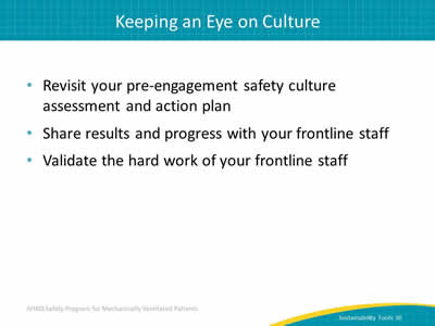 Revisit your pre-engagement safety culture assessment and action plan. Share results and progress with your frontline staff. Validate the hard work of your frontline staff.