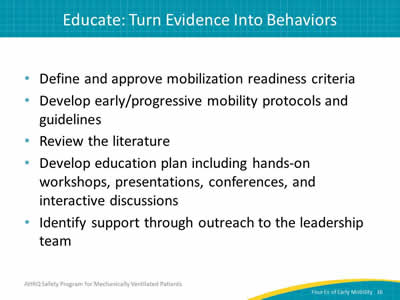 Define and approve mobilization readiness criteria. Develop early/progressive mobility protocols and guidelines. Review the literature. Develop education plan including hands-on workshops,  presentations, conferences, and interactive discussions. Identify support through outreach to the leadership team.