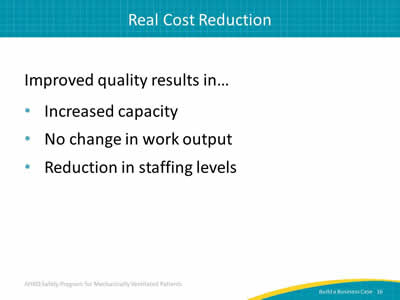 Improved quality results in… Increased capacity. No change in work output. Reduction in staffing levels.
