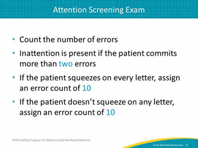 Count the number of errors. Inattention is present if the patient commits more than two errors. If the patient squeezes on every letter, assign an error count of 10. If the patient doesn’t squeeze on any letter, assign an error count of 10.