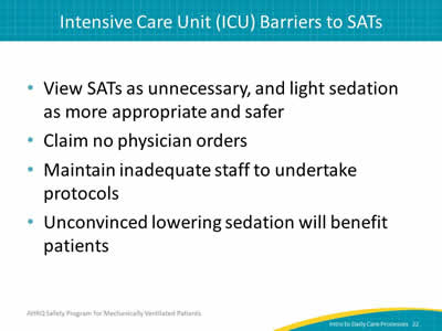 View SATs as unnecessary, and light sedation as more appropriate and safer. Claim no physician orders. Maintain inadequate staff to undertake protocols. Unconvinced lowering sedation will benefit patients.
