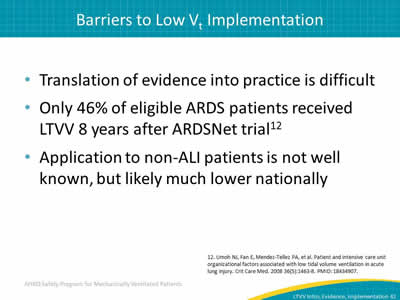 Translation of evidence into practice is difficult. Only 46% of eligible ARDS patients received LTVV 8 years after ARDSNet trial. Application to non-ALI patients is not well known, but likely much lower nationally.