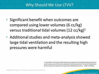 Significant benefit when outcomes are compared using lower volumes (6 cc/kg) versus traditional tidal volumes (12 cc/kg). Additional studies and meta-analysis showed large tidal ventilation and the resulting high pressures were harmful.