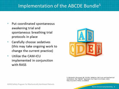 Put coordinated spontaneous awakening trial and spontaneous breathing trial protocols in place. Carefully choose sedatives (this may take ongoing work to change the current practice). Utilize the CAM-ICU implemented in conjunction with RASS.