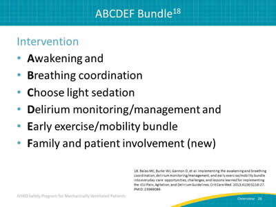 Awakening and, Breathing coordination. Choose light sedation. Delirium monitoring/management and, Early exercise/mobility bundle. Family and patient involvement (new).