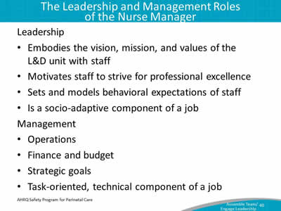 Leadership:  Embodies the vision, mission, and values of the L&D unit with staff. Motivates staff to strive for professional excellence. Sets and models behavioral expectations of staff. Is a socio-adaptive component of a job Management. Operations. Finance and budget. Strategic goals. Task-oriented, technical component of a job.