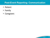 Post-Event Reporting: Communication. Patient. Family. Caregivers.