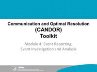 Communication and Optimal Resolution (CANDOR) Toolkit. Module 4: Event Reporting, Event Investigation and Analysis