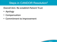 Steps in CANDOR Resolution. Overall Aim: Restablish Patient Trust. Apology, Compensation, and Committment to improvement.