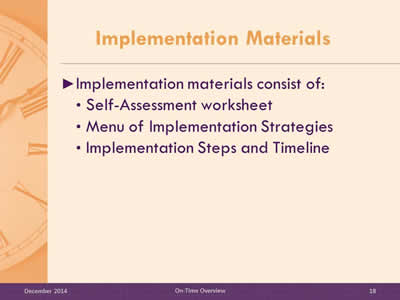 Slide 18: Implementation materials consist of: Self-Assessment worksheet. Menu of Implementation Strategies. Implementation Steps and Timeline.