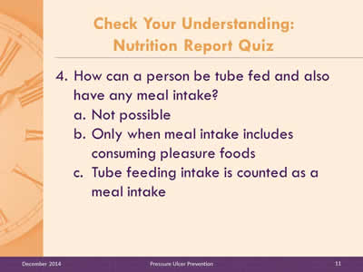 Slide 11: How can a person be tube fed and also have any meal intake? Not possible. Only when meal intake includes consuming pleasure foods. Tube feeding intake is counted as a meal intake.