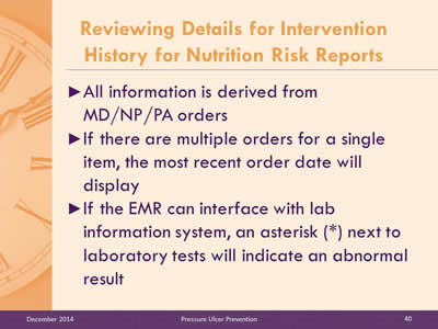 Slide 40: All information is derived from MD/NP/PA orders. If there are multiple orders for a single item, the most recent order date will display. If the EMR can interface with lab information system, an asterisk (*) next to laboratory tests will indicate an abnormal result.